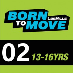 LESMILLS BORN TO MOVE 02  13-16YEARS VIDEO+MUSIC+NOTES