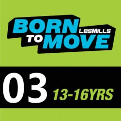 LESMILLS BORN TO MOVE 03  13-16 YEARS VIDEO+MUSIC+NOTES