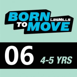 LESMILLS BORN TO MOVE 06  4-5YEARS VIDEO+MUSIC+NOTES