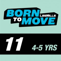 LESMILLS BORN TO MOVE 11  4-5YEARS VIDEO+MUSIC+NOTES