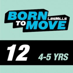 LESMILLS BORN TO MOVE 12  4-5YEARS VIDEO+MUSIC+NOTES